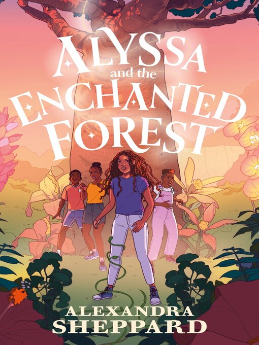 Title details for Alyssa and the Enchanted Forest by Alexandra Sheppard - Available
